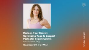 CE Workshop | Reclaim Your Center: Optimizing Yoga to Support Postnatal Yoga Students