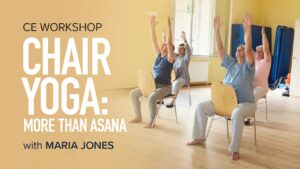 CE Workshop | Chair Yoga: More than Asana